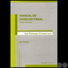 MANUAL DE DERECHO PENAL Parte General - 6ta. Edición - Autor: JOSÉ FERNANDO CASAÑAS LEVI - Año 2012